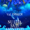 Nu uita sa-ti amintesti | Val Emmich