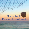 Pescarul nimicului | Simona Poclid