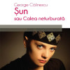 Sun sau calea neturbata | George Calinescu
