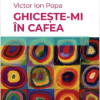 Ghiceste-mi in cafea | Victor Ion Popa