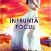 Infrunta focul | Nora Roberts