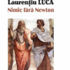 Nimic fara Newton | Laurentiu Luca