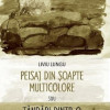 Peisaj din soapte multicolore sau Tandari dintr-o cosmogonie miniaturala | Liviu Lungu