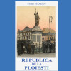 Republica de la Ploiesti | Dorin Stanescu
