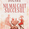 Nu mai caut succesul | Ramona Dogaru