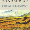 Ridicat de la pamant | Jose Saramago