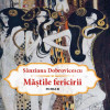 Mastile fericirii | Sanziana Dobrovicescu