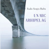 Un mic arhipeleag | Radu Sergiu Ruba