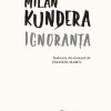 Ignoranta | Milan Kundera