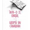Intr-o zi, orasul. Adopta un canadian | Alec Balasescu