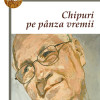Chipuri pe panza vremii | Grigore Ilisei
