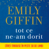 Tot ce ne-am dorit | Emily Giffin