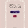 Opere. Volumul I | Ion Luca Caragiale