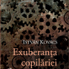 Exuberanta copilariei | Istvan Kovacs