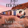 Vara in care te-am intalnit | Jojo Moyes
