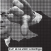 Cum sa ne uitam la ideologie | Ciprian Bogdan