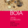 Jocul cu trecutul | Lucian Boia