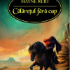 Calaretul fara cap | Captain Mayne Reid