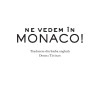 Ne vedem in Monaco! | Hazel Gaynor, Heather Webb