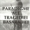 Paradigme ale tragediei Basarabiei | Gheorghe Buzatu