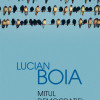 Mitul democratiei | Lucian Boia