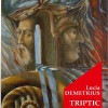 Triptic. Portretele au coborat din rame | Lucia Demetrius