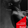 Bietul Ioanide. Volumul I | George Calinescu