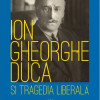 Ion Gheorghe Duca si tragedia liberala | Alexandru Cristian, Eugen Stanescu