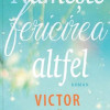 Numeste fericirea altfel | Victor Dumbraveanu