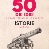 50 de idei pe care trebuie sa le cunosti. Istorie | Ian Crofton