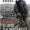 Si apoi s-a dezlantuit iadul | Richard Engel