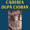 Caderea dupa Cioran | Ionel Necula