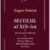 Secolul al XIX-lea in doi mesianici chibzuiti si un vizionar mistic | Eugen Simion