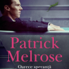 Patrick Melrose. Oarece speranta. Lapte matern. In sfarsit! | Edward St. Aubyn