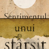 Sentimentul unui sfarsit | Julian Barnes