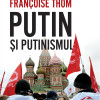 Putin si putinismul | Francoise Thom