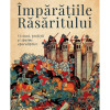 Imparatiile Rasaritului | Mihai Tiuliumeanu