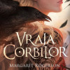 Vraja corbilor | Margaret Rogerson