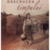 La rascrucea timpului | STEFAN SECLAMAN