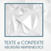 Texte si contexte. Abordari hermeneutice | Dorin Stefanescu