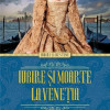 Iubire si moarte la Venetia | Marina Fiorato
