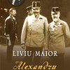 Alexandru Vaida Voievod. Putere si defaimare | Liviu Maior