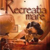 Recreatia mare | Mircea Santimbreanu