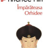 Imparateasa Orhidee | Anchee Min