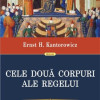 Cele doua corpuri ale regelui | Ernst H. Kantorowicz