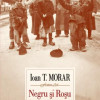 Negru si rosu | Ioan T. Morar
