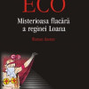 Misterioasa Flacara A Reginei Loana | Umberto Eco