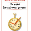 Povestiri din extremul prezent | Gilbert Dragos Dumitru